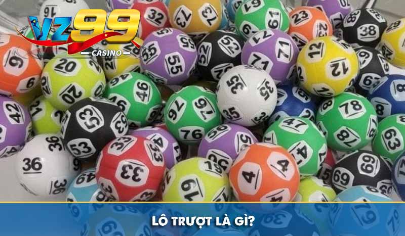 Lô trượt là gì?